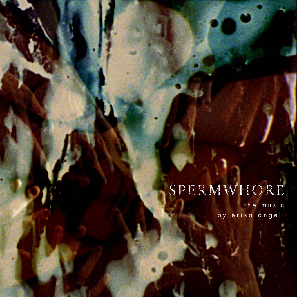 Spermwhore – The Music By Erika Angell